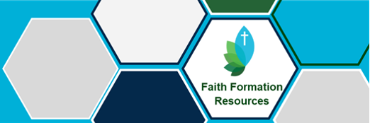 Faith Formation Resources Faith Formation Resources